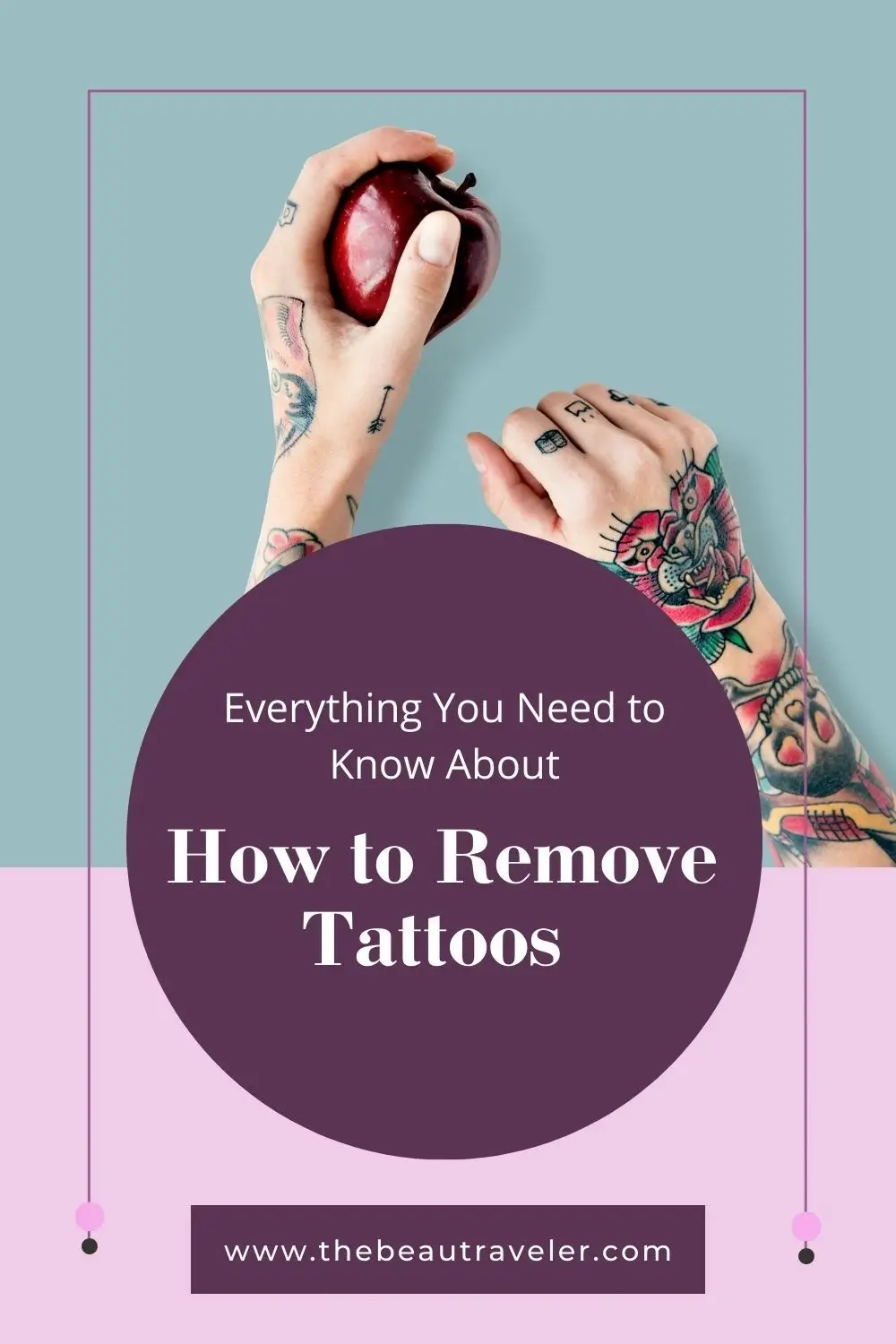 Everything You Need to Know About How to Remove Tattoos - The BeauTraveler