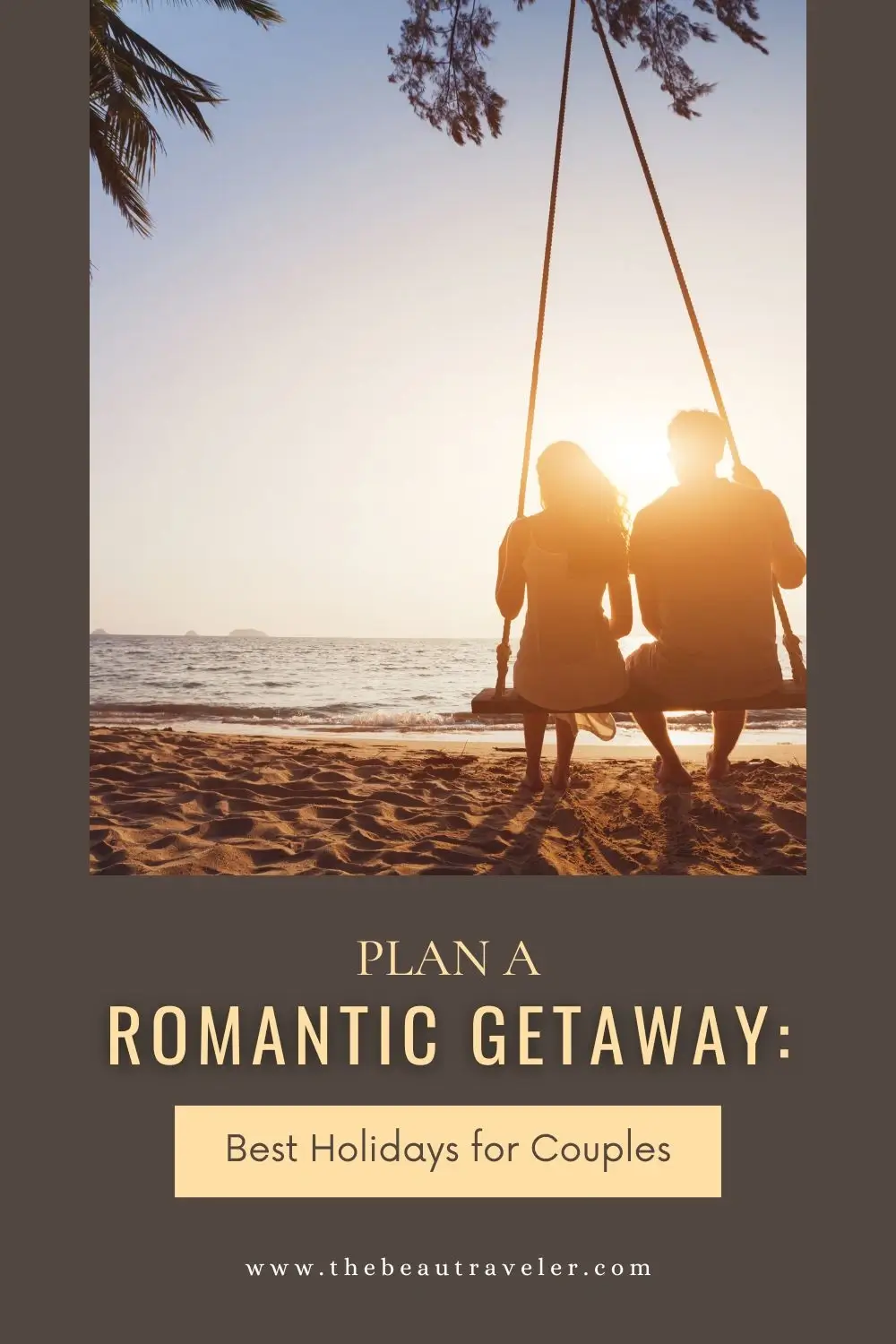 Plan a Romantic Getaway: Best Holidays for Couples - The Beautraveler