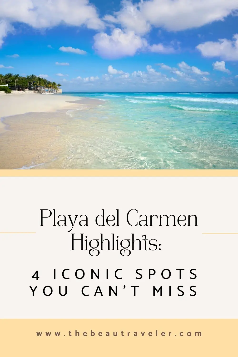 Playa del Carmen Highlights: 4 Iconic Spots You Can’t Miss - The BeauTraveler