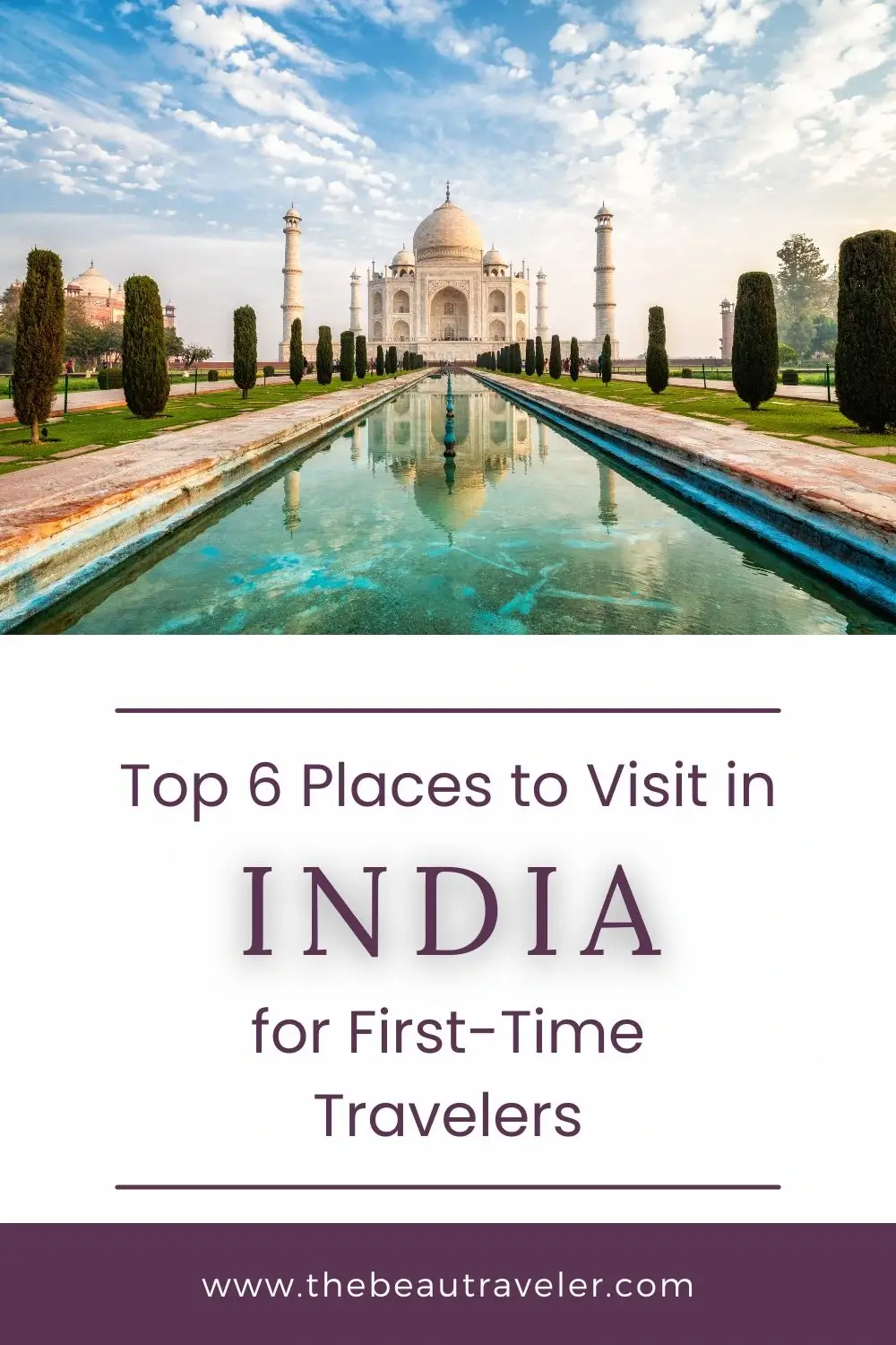 Top 6 Places to Visit in India for First-Time Travelers - The BeauTraveler