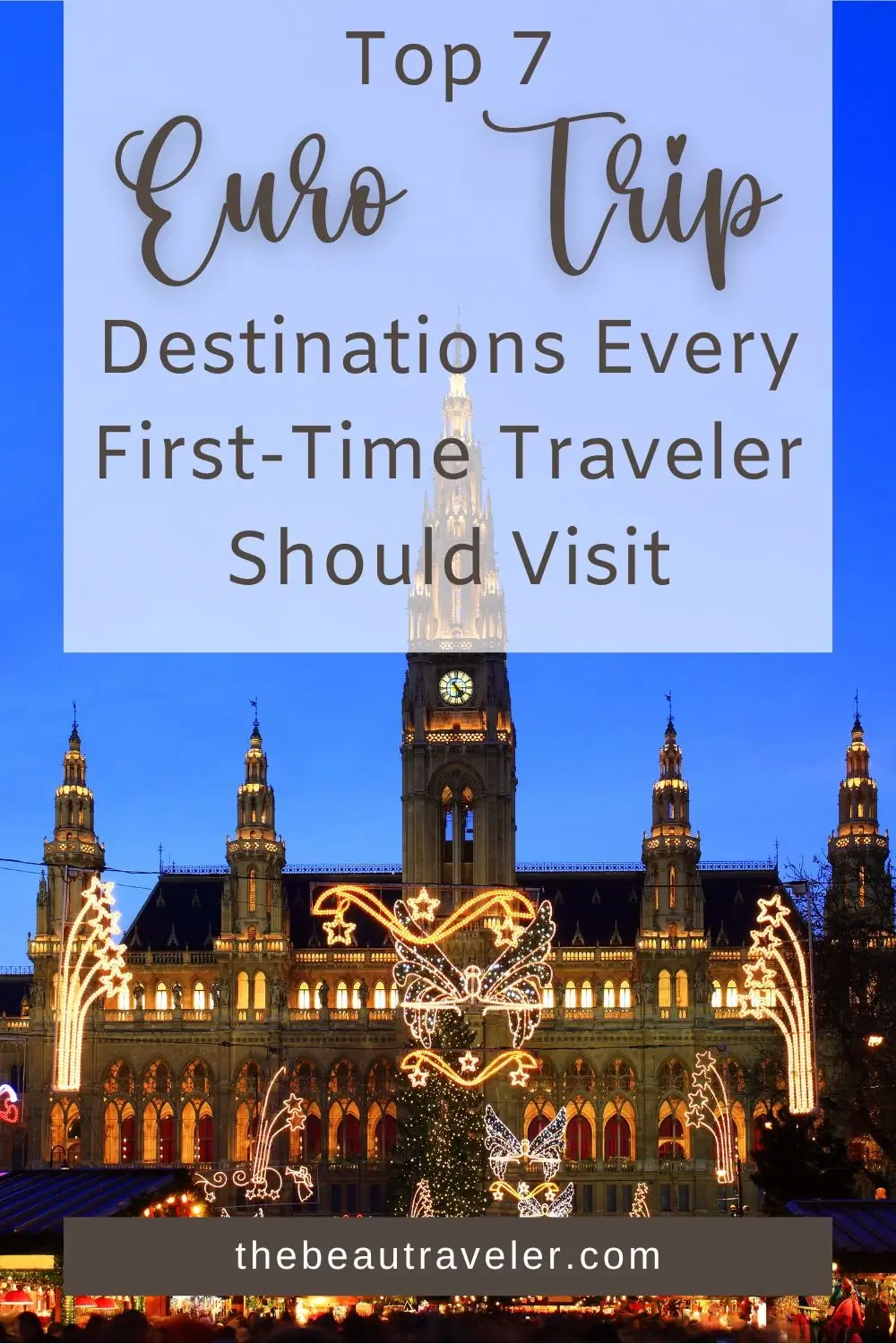 Top 7 Euro Trip Destinations Every First-Time Traveler Should Visit - The BeauTraveler