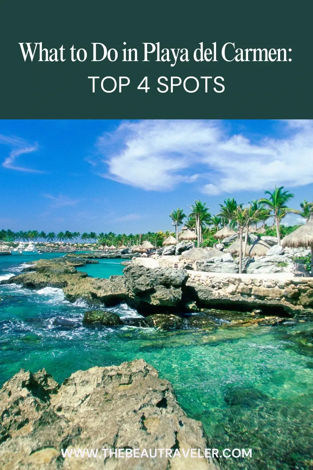 Playa del Carmen Highlights: 4 Iconic Spots You Can’t Miss - The BeauTraveler