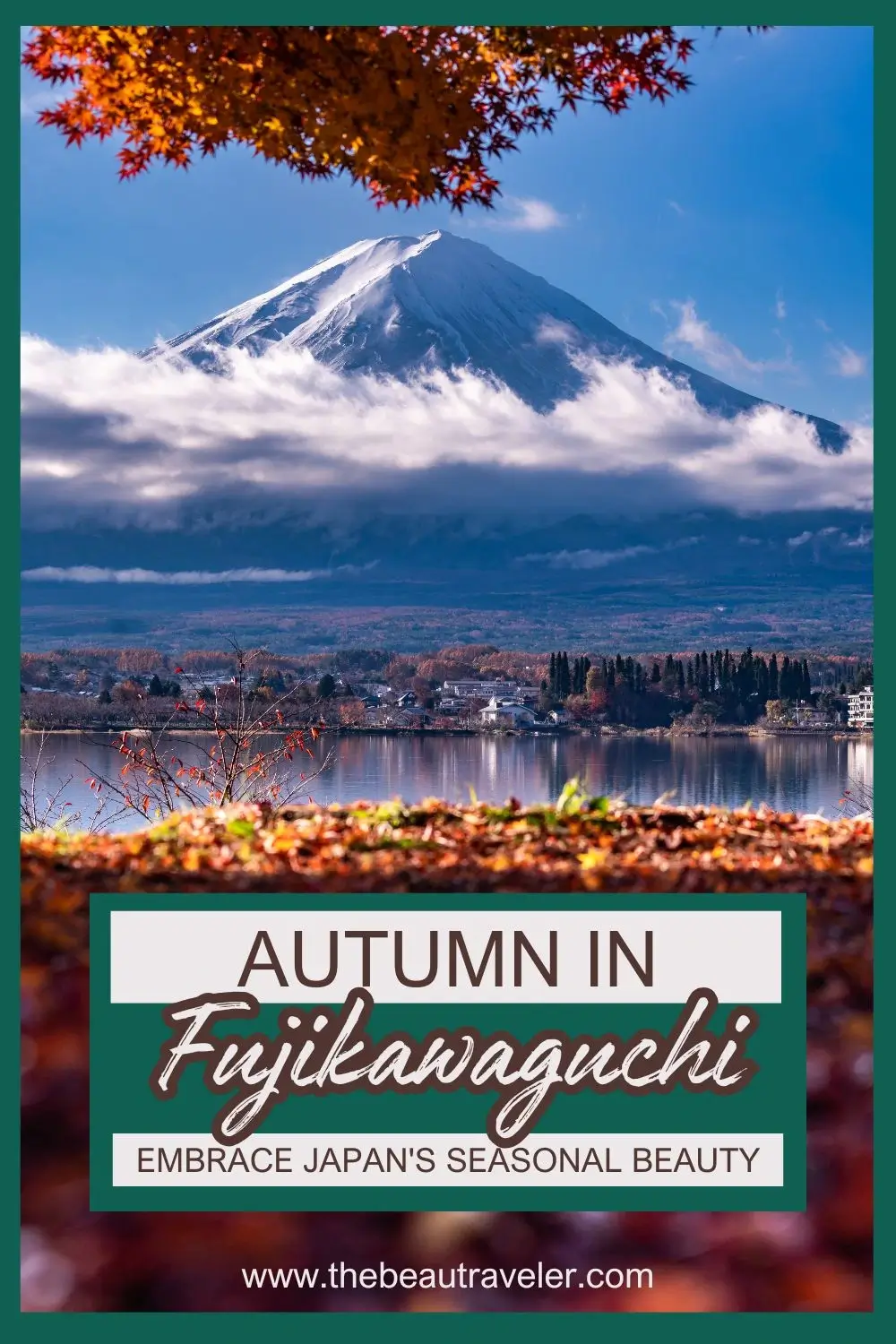 Autumn in Fujikawaguchiko: Embrace Japan's Seasonal Beauty - The BeauTraveler