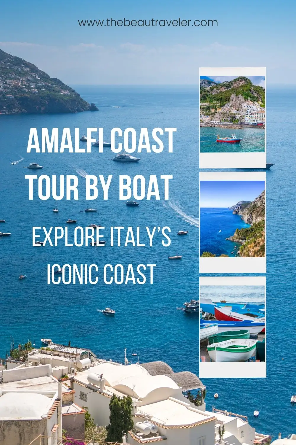 The Ultimate Amalfi Coast Tour: Best Boat Tours & Experiences - The BeauTraveler