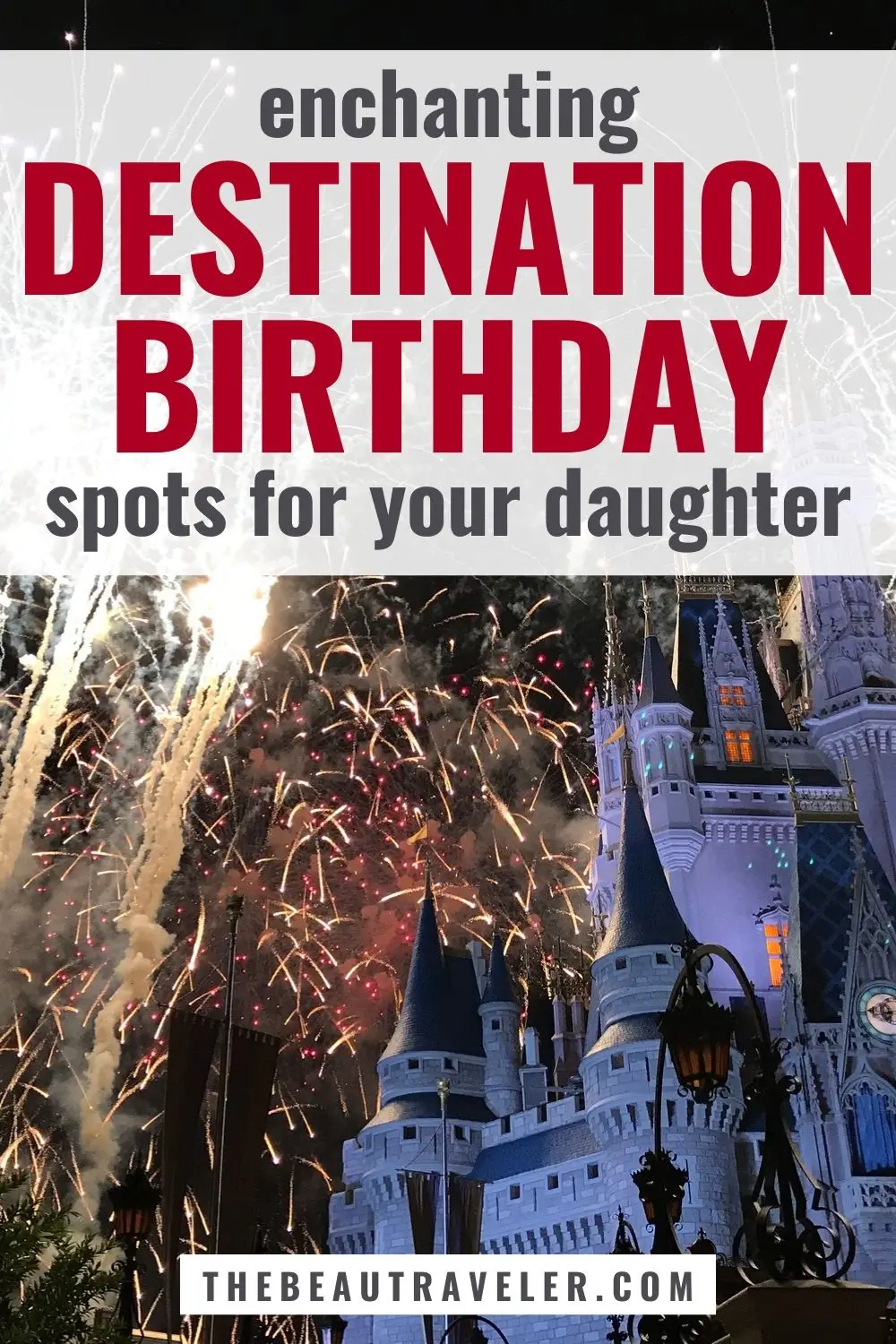 6 Unforgettable Birthday Destination Ideas to Celebrate Your Little Girl - The BeauTraveler