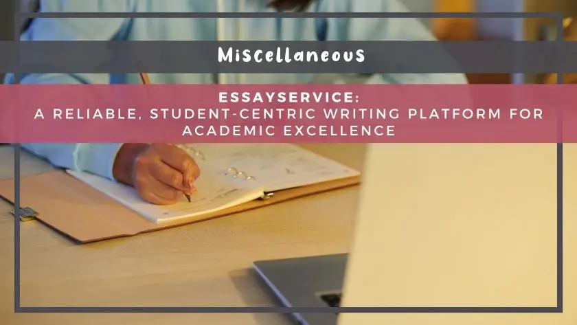 EssayService: A Reliable, Student-Centric Writing Platform for Academic Excellence