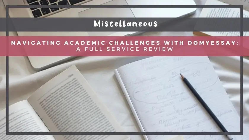 Navigating Academic Challenges with DoMyEssay: A Full Service Review