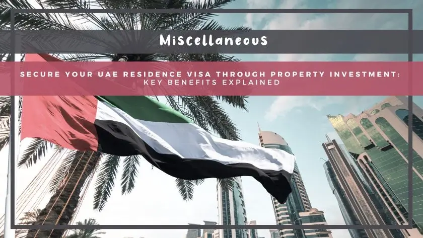 Secure Your UAE Residence Visa Through Property Investment: Key Benefits Explained