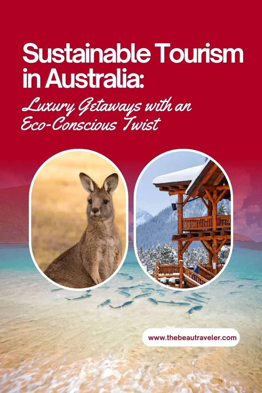 Sustainable Tourism in Australia: Luxury Getaways with an Eco-Conscious Twist - The BeauTraveler