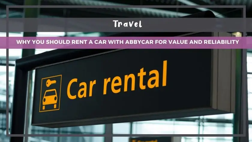 Why You Should Rent a Car with Abbycar for Value and Reliability