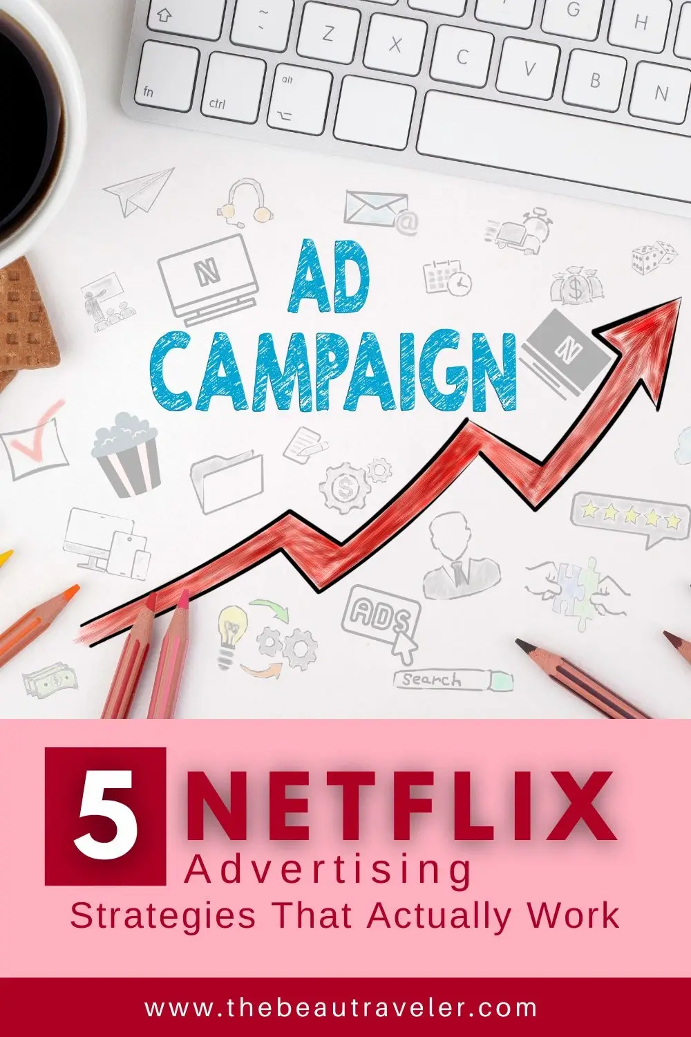 How to Effectively Advertise on Netflix for Your Campaign - The BeauTraveler