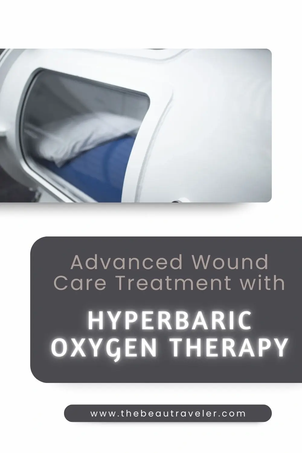 Advanced Wound Care Treatment with Hyperbaric Oxygen Therapy - The BeauTraveler