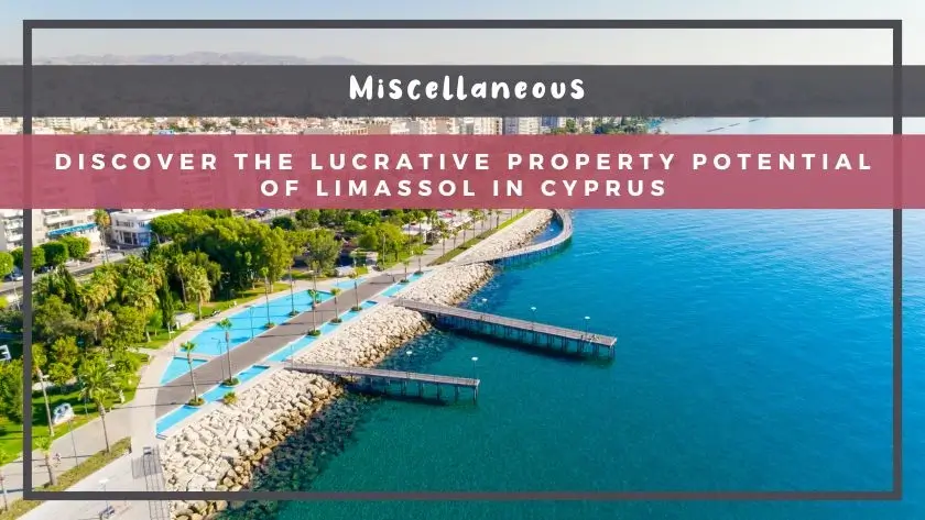 Discover the Lucrative Property Potential of Limassol in Cyprus