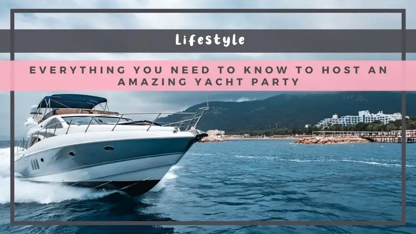 Everything You Need to Know to Host an Amazing Yacht Party