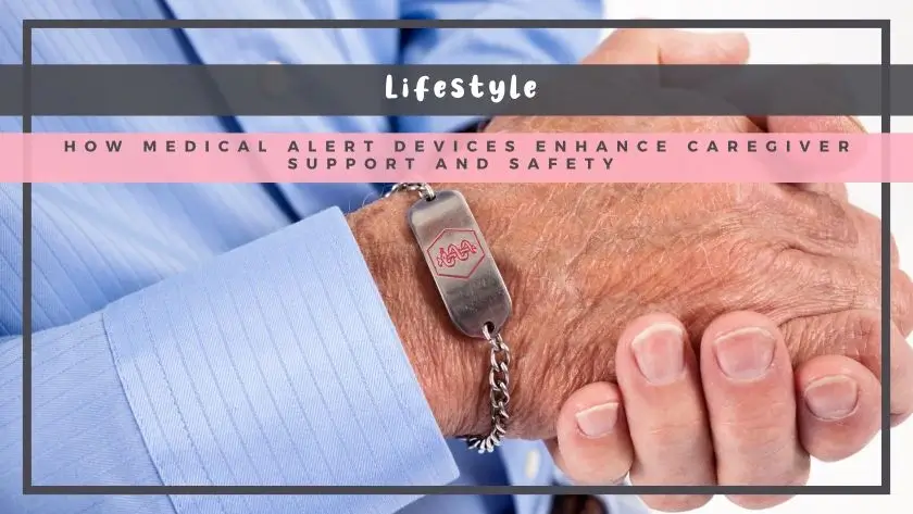 How Medical Alert Devices Enhance Caregiver Support and Safety