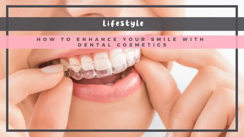 How to Enhance Your Smile with Dental Cosmetics