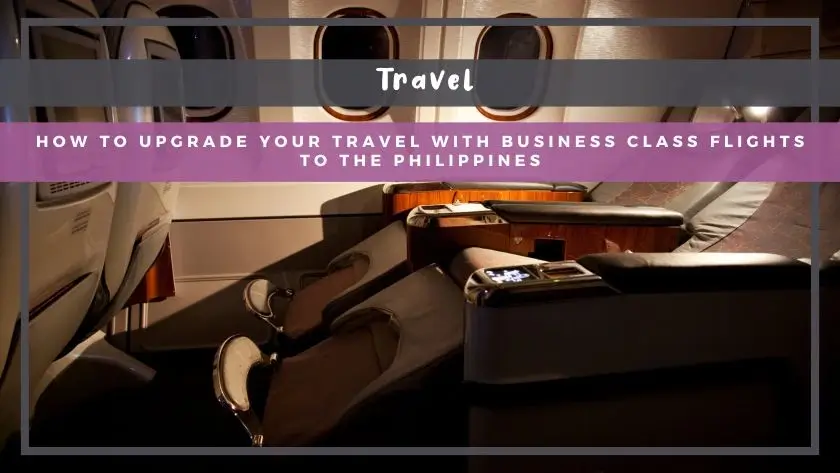 How to Upgrade Your Travel with Business Class Flights to the Philippines