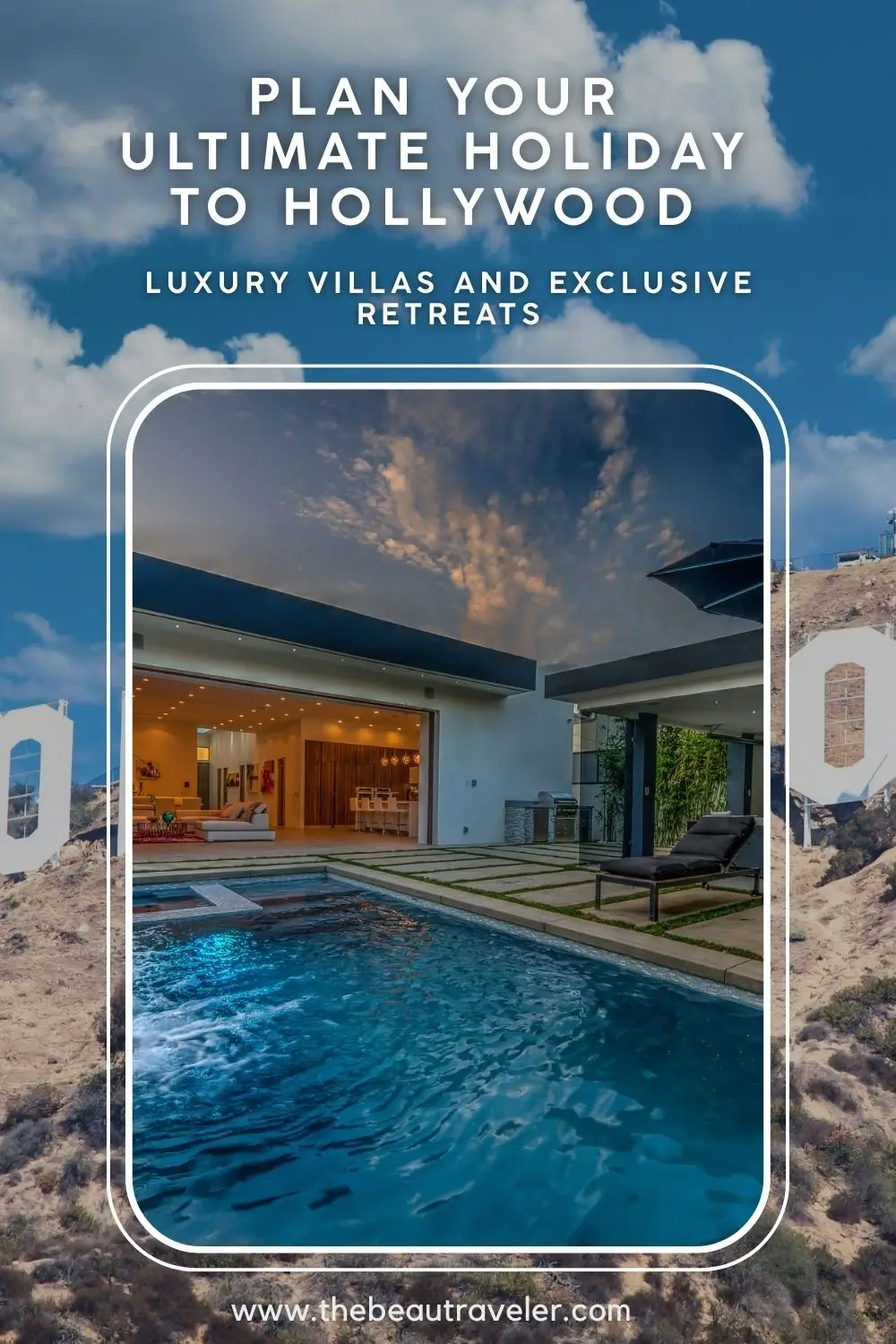 Plan Your Ultimate Holiday to Hollywood: Luxury Villas and Exclusive Retreats - The BeauTraveler