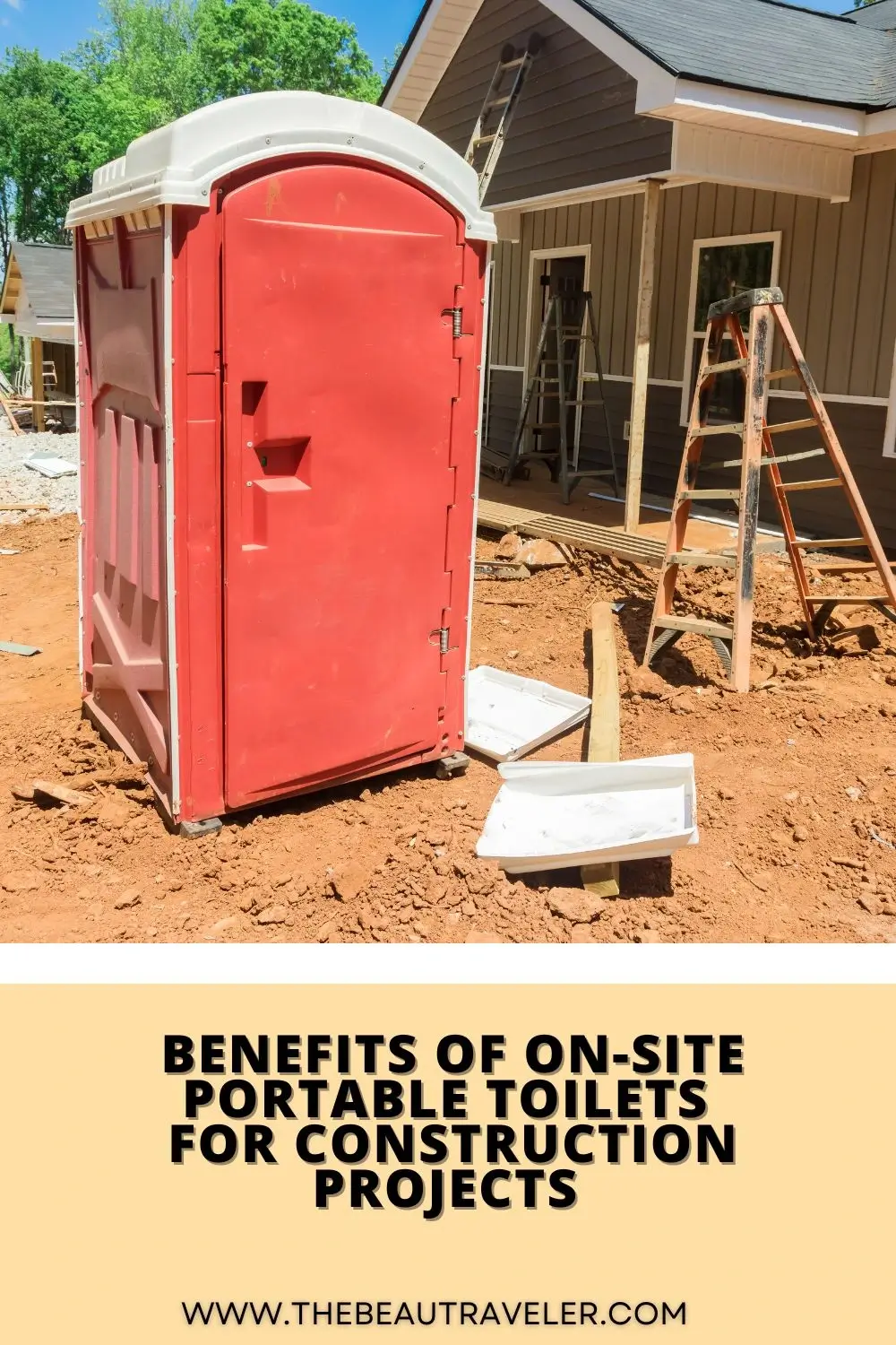 Top 5 Benefits of On-Site Portable Toilets for Construction Projects - The BeauTraveler