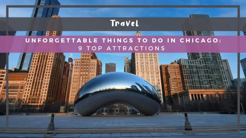 Unforgettable Things to Do in Chicago: 9 Top Attractions