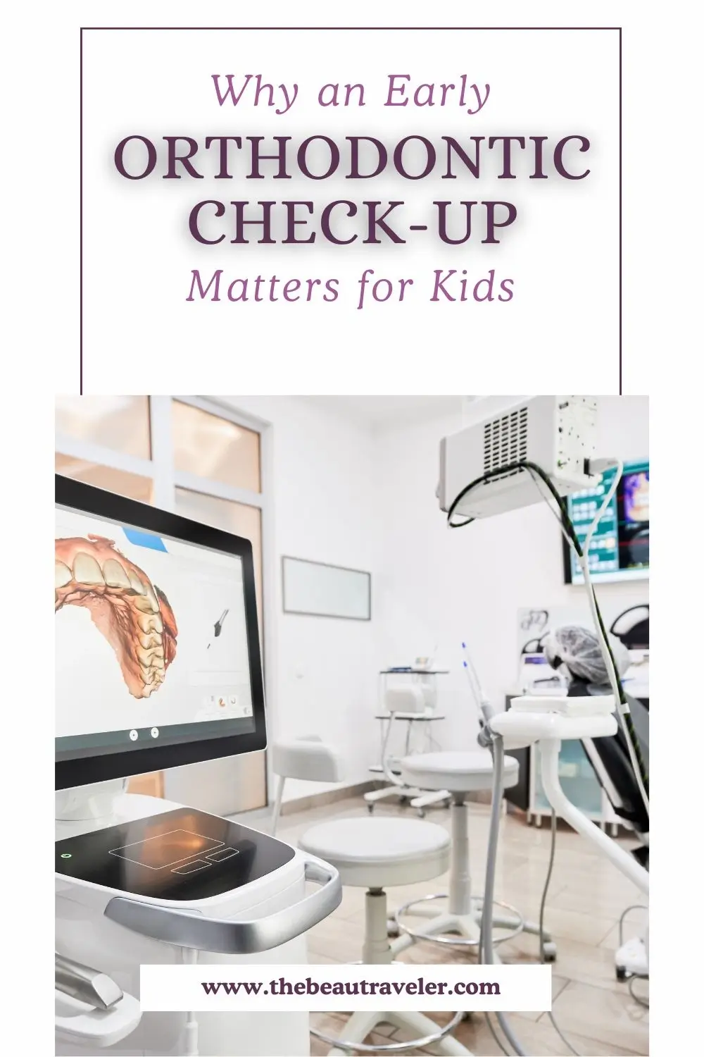 Early Orthodontic Assessments for Children: What Parents Need to Know - The BeauTraveler