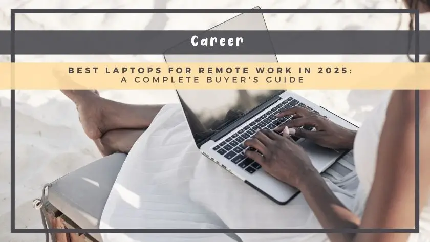 Best Laptops for Remote Work in 2025: A Complete Buyer's Guide