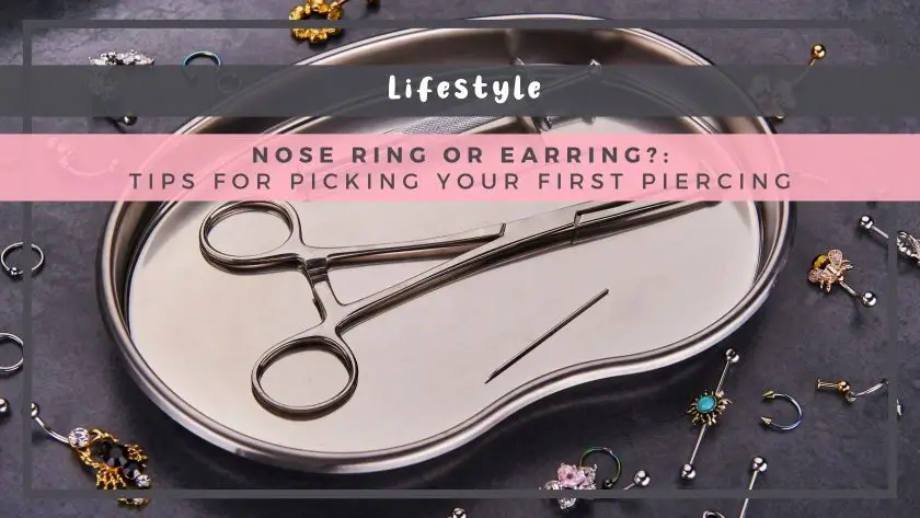 Nose Ring or Earring? Tips for Picking Your First Piercing