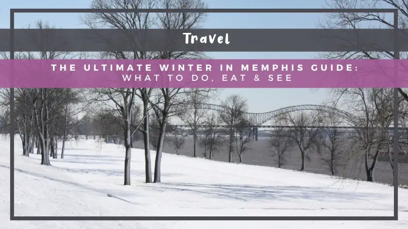 The Ultimate Winter in Memphis Guide: What to Do, Eat & See