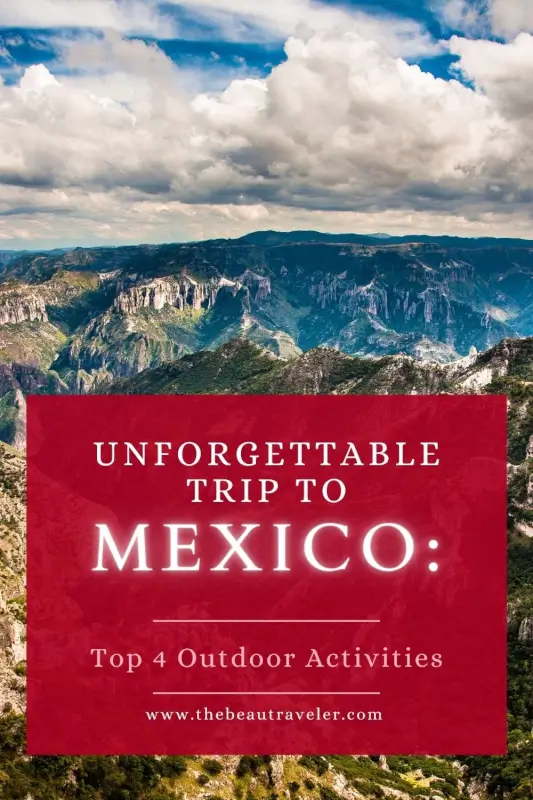 4 Best Places to Travel in Mexico for Outdoor Adventure Lovers - The BeauTraveler