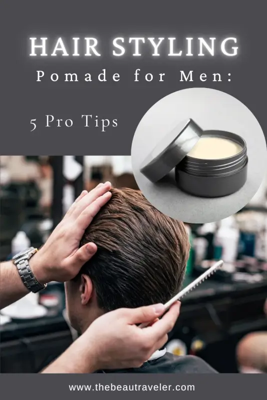 A Guide to Buying the Right Hair Pomade - The BeauTraveler