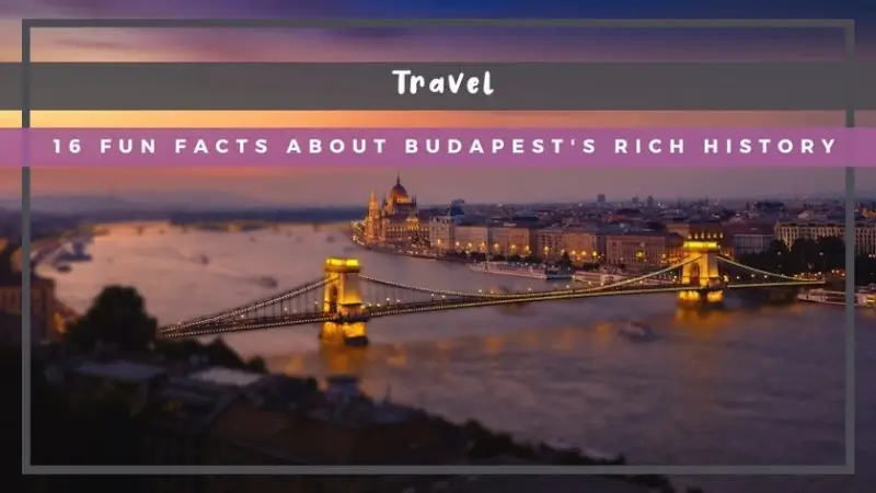 16 Fun Facts About Budapest's Rich History