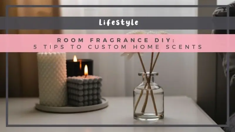 Room Fragrance DIY: 5 Tips to Custom Home Scents