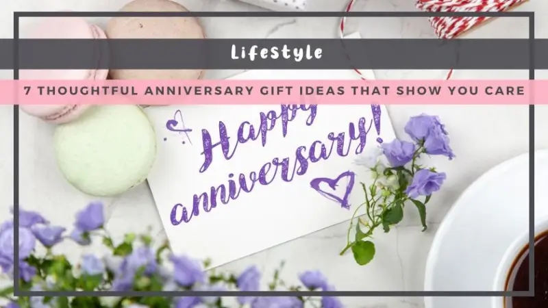 7 Thoughtful Anniversary Gift Ideas That Show You Care