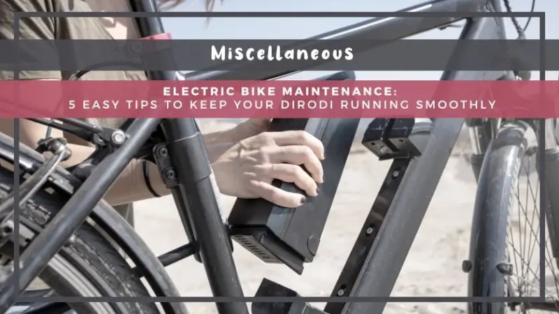 Electric Bike Maintenance: 5 Easy Tips to Keep Your DiroDi Running Smoothly