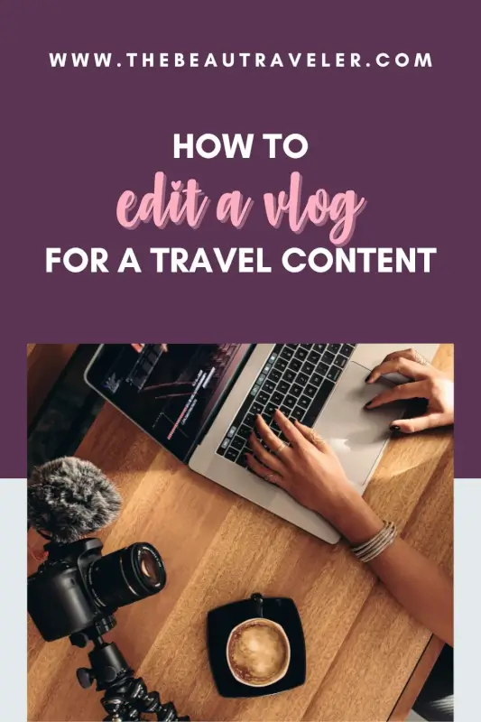 8 Video Editing Hacks to Speed Up Your Workflow as a Travel Vlogger - The BeauTraveler