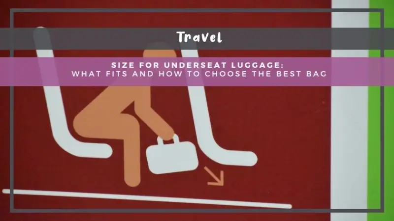 Size for Underseat Luggage: What Fits and How to Choose the Best Bag