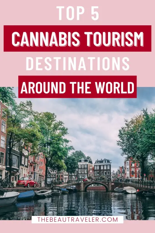 Where to Go for Weed Tourism: Top 5 Global Destinations for Cannabis Travelers - The BeauTraveler