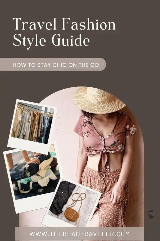 How to Travel with Style: 9 Fashionable Travel Wardrobe Tips - The BeauTraveler