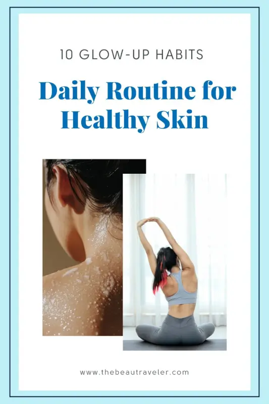 Healthy Skin Tips: 10 Habits for Long-Lasting Radiance - The BeauTraveler