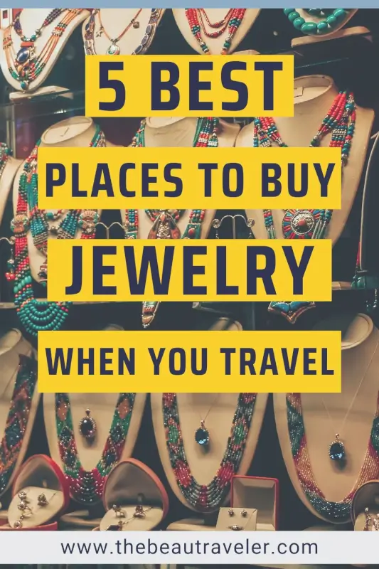 Jewelry Shopping While Traveling: 5 Authentic Local Artisan Finds Worldwide - The BeauTraveler