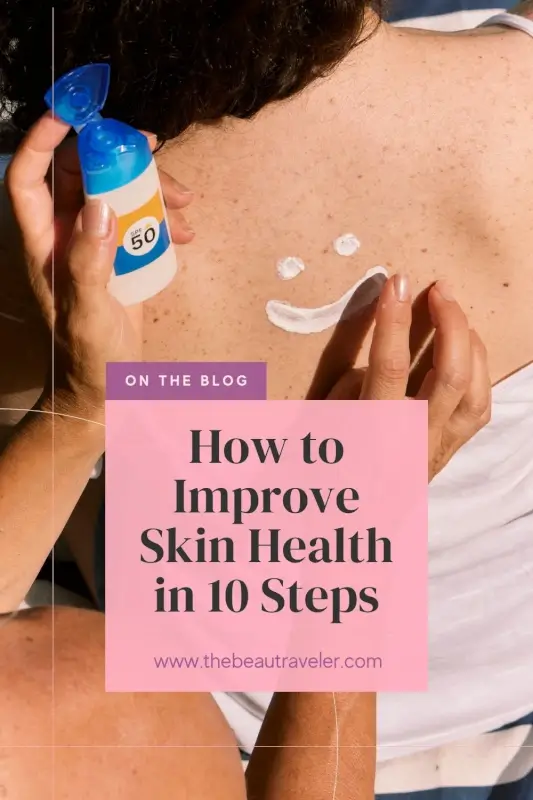 Healthy Skin Tips: 10 Habits for Long-Lasting Radiance - The BeauTraveler