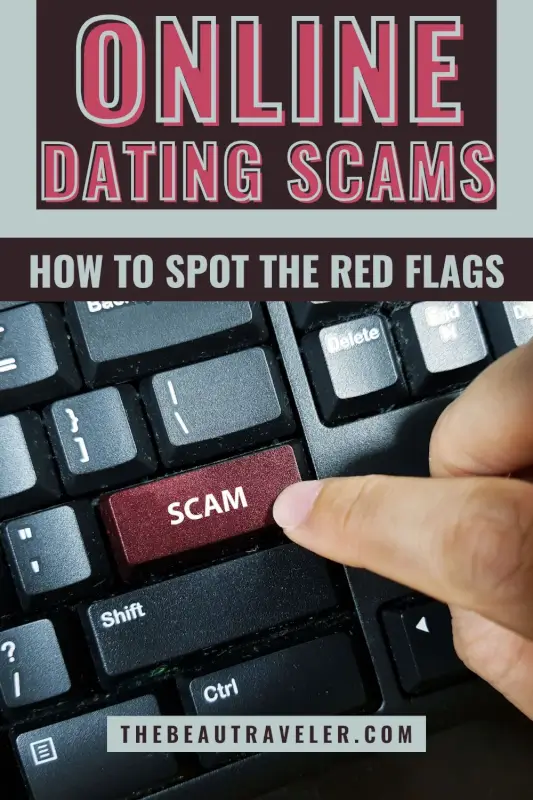 Online Dating Scam Warning: How to Spot and Avoid Them - The BeauTraveler