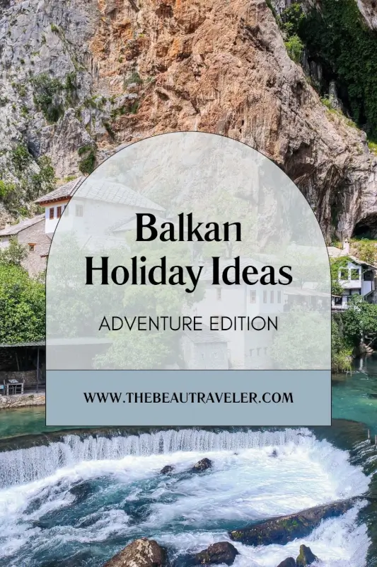 7 Unmissable Balkan Travel Destinations for Outdoor Thrills - The BeauTraveler