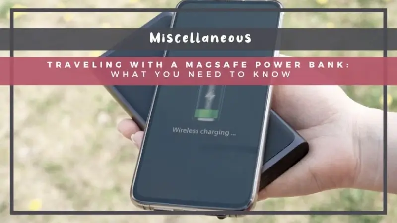 Traveling With a MagSafe Power Bank: What You Need to Know