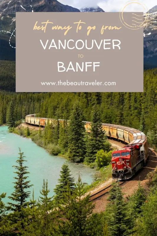 Travel Canada by Train: Unforgettable Rail Travel from Vancouver to Banff - The BeauTraveler