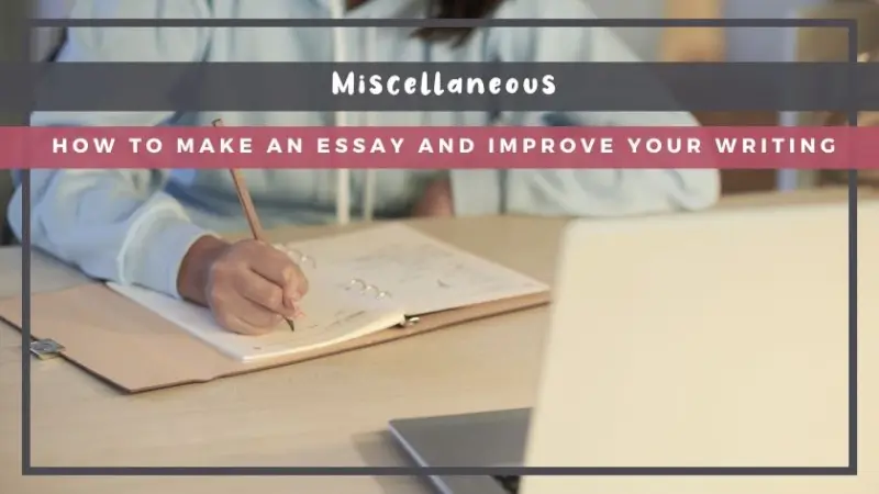 How to Make an Essay and Improve Your Writing