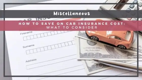 How to Save on Car Insurance Cost: What to Consider