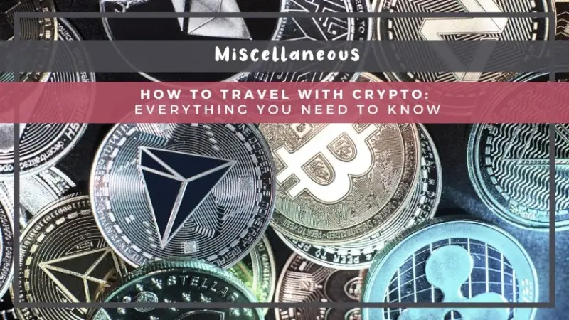 How to Travel with Crypto: Everything You Need to Know