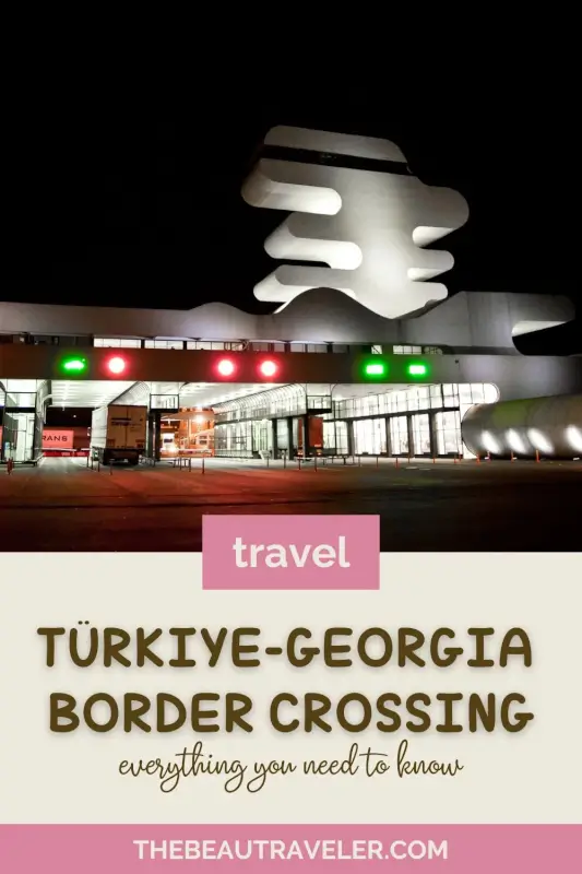 Türkiye-Georgia Border Crossing via Sarpi: What to Expect & Essential Tips - The BeauTraveler