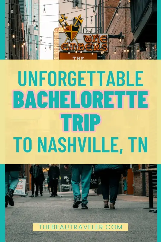 Bachelorette Party Ideas for an Unforgettable Weekend in Nashville, TN - The BeauTraveler